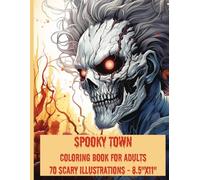 HALLOWEEN SPOOKY TOWN COLORING BOOK FOR ADULTS: 70 Super Scary Illustrations of Haunted Houses and Faces - 8.5"x11'' - 140 pages - Stress Relief Activity and Creativity Booster