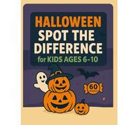Halloween Spot the Difference for Kids Ages 6-10: 60 Fun & Spooky Puzzles with Witches, Ghosts, Pumpkins & More, Includes Answer Key