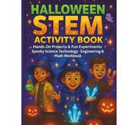 Halloween STEM Activity Book for Kids Ages 4-8: Hands-On Projects, Fun Experiments, and Spooky Science, Technology, Engineering, and Math Workbook
