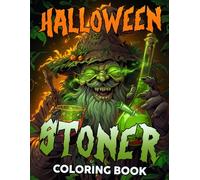 Halloween Stoner Coloring Book: Dive Into Funny Coloring Pages With Trippy Horror Illustrations For Adults Seeking Stress Relief And Relaxation