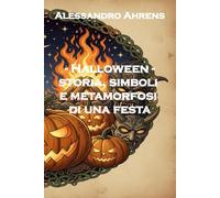 - Halloween -: storia, simboli e metamorfosi di una festa