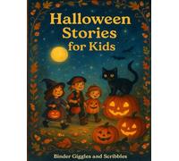 Halloween Stories for Kids: Fun, Spooky, and Magical Adventures with Pumpkins, Lanterns, Candy Shops, and Black Cats