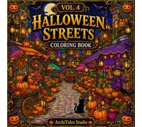 Halloween Streets Coloring Book: 50 Festive Halloween Streets, Haunted Shops, Pumpkin Markets, Carnival Scenes, Parades, and Spooky Street Decorations to Color and Relax