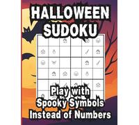 Halloween Sudoku, Play with Spooky Symbols Instead of Numbers: Creepy-Cute Brain Games for the Whole Family (Witches, Ghosts, Goblins & Zombies Welcome!)