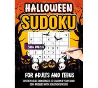 Halloween Sudoku Puzzle Book for Adults and Teens: Spooky Logic Challenges to Sharpen Your Mind - Over 500 Puzzles with Solutions Inside
