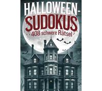 Halloween-Sudokus - 408 schwere Rätsel für Kinder und Erwachsene | Für fortgeschrittene Sudoku-Fans | Stundenlanger Rätselspaß in gruseliger Halloween-Atmosphäre | Ideal als Geschenk!