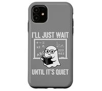 Halloween Teacher I'll Just Wait Until It's Quiet Custodia per iPhone 11