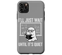 Halloween Teacher I'll Just Wait Until It's Quiet Custodia per iPhone 11 Pro Max