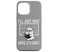 Halloween Teacher I'll Just Wait Until It's Quiet Custodia per iPhone 13 Pro Max