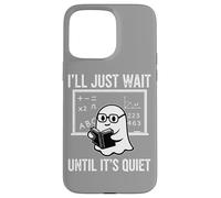 Halloween Teacher I'll Just Wait Until It's Quiet Custodia per iPhone 15 Pro Max