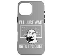 Halloween Teacher I'll Just Wait Until It's Quiet Custodia per iPhone 16 Pro Max