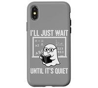 Halloween Teacher I'll Just Wait Until It's Quiet Custodia per iPhone X/XS