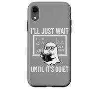 Halloween Teacher I'll Just Wait Until It's Quiet Custodia per iPhone XR