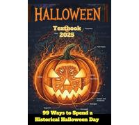 HALLOWEEN Textbook: 99 Ways to Spend a Historical Halloween Day. WOULD YOU RATHER, TRICK OR TREAT, JOKES, GAMES, RECIPES, AND MORE