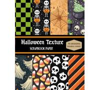 Halloween Texture Scrapbook Paper: Decorative Sheets Double Sided Craft Paper For Artist Trading Cards, Junk Journals, Collage Art, Card Making, Origami and More