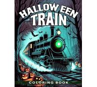 Halloween Train Coloring Book: Spooky Locomotives Filled with Ghosts and Pumpkin Surprises for a enjoy and Creative Halloween Ride