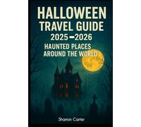 Halloween Travel Guide 2025-2026: Haunted Places Around the World