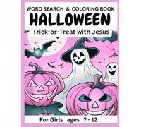 HALLOWEEN "Trick OR Treat with JESUS" Welcome to “The Christian and Funny Side of Halloween!” Girls Edition: Word Search & Coloring Book