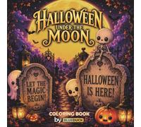 Halloween under the moon: cute book for kids: Filled with friendly ghosts, adorable monsters, magical shops, enchanted potions, cute pumpkins, and ... creative fun. Designed without scary imagery.