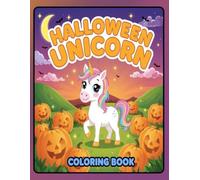 Halloween Unicorn Coloring Book: A Fun and Spooky Coloring Adventure for Kids Ages 4-8 | Cute Unicorns, Pumpkins, Ghosts & More!