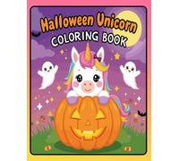 Halloween Unicorn Coloring Book: Cute and Spooky Unicorns, Pumpkins, Ghosts and More - Fun Halloween Activity Book for Kids Ages 4-8