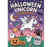 Halloween Unicorn: Trick-or-Treat Fun with Adorable Unicorns, Pumpkins, and Spooky Friends