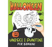 Halloween Unisci i Puntini Per Bambini: Pagine di Collega i Puntini : Zombie, Mostro, Strega, Mummia, Vampiro, Fantasma, Zucca | Libro de Attivita per ... | Regalo Ideale per Ragazze e Ragazzi.