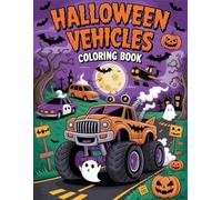 Halloween Vehicles Coloring Book: Over 50 Haunted Rides to Color - From Creepy Cars to Ghostly Planes and Monster Trucks