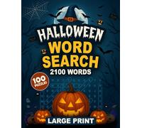 Halloween Word Search: 100 Large Print Puzzles with 2100 Spooky & Fun Words to Celebrate the Magic of Halloween