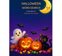 Halloween Word Search for Kids: 50 Spooky-Fun Puzzles for Ages 6-10 with Pumpkins, Ghosts, Candy and More - Full Solutions Included