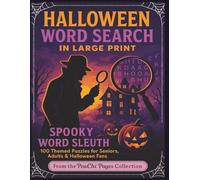 Halloween Word Search in Large Print: Spooky Word Sleuth: 100 Themed Puzzles for Seniors, Adults & Halloween Fans