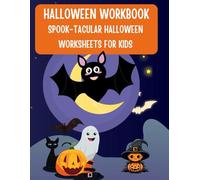 Halloween Workbook Spook-tacular Halloween Worksheets for Kids: Fun Puzzles, Coloring Pages, Mazes & Brain-Boosting Activities for Ages 4-10