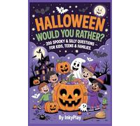 Halloween Would You Rather?: 200 Spooky & Silly Questions for Kids, Teens & Families - The Perfect Halloween Party Game, Trick-or-Treat Gift, and Family Activity Book for Endless Fun