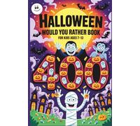Halloween Would You Rather Book for Kids Ages 7-13: 400 Spooky, Funny, and Gross Questions for a Silly & Scary Good Time