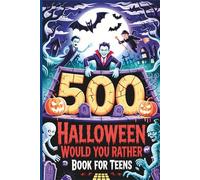 Halloween Would You Rather Book for Teens: 500 Creepy, Funny, and Gross Questions to Freak Out Your Friends