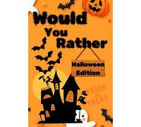 Halloween Would You Rather? Game Book for Kids: Spooky, Silly & Gross Questions for Ages 6-12: Fun Trick-or-Treat Party Activity, Creepy Challenges & Halloween Family Night Game