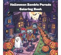Halloween Zombie Parade Coloring Book: Includes 25 Illustrations to Color Along With Five Blank Sheets to Draw your Own!
