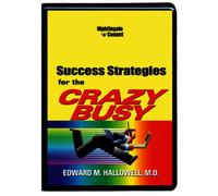 Hallowell, Edward M - Success Strategies For The Crazy Busy