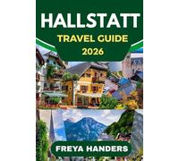 HALLSTATT: Alpine Lakes, Storybook Streets, and Austria’s Timeless Village