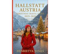 Hallstatt Austria Christmas Travel Guide 2025-2026: Experience Hallstatt’s Lakefront Beauty, Christmas Markets, and Snowy Alpine Magic
