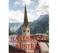 Hallstatt Austria: Hallstatt is a charming Austrian village located on the shores of Lake Hallstatt and among the picturesque Alps.