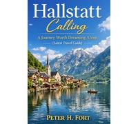 HALLSTATT CALLING: A Journey Worth Dreaming About (Latest Travel Guide)