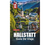 HALLSTATT GUÍA DE VIAJE 2026: Itinerarios internos, información cultural y vistas impresionantes en los Alpes austriacos