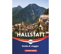 HALLSTATT Guida di viaggio 2026: Gite di un giorno, sentieri escursionistici e fughe panoramiche in Austria