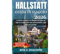 HALLSTATT Guida di Viaggio 2026: La guida completa al villaggio da fiaba sul lago, alle Alpi e agli itinerari perfetti