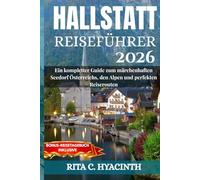 HALLSTATT Reiseführer 2026: Ein kompletter Guide zum märchenhaften Seedorf, den Alpen, Highlights und perfekten Reiserouten