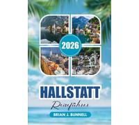 HALLSTATT REISEFÜHRER 2026: Entdecken Sie Hallstatts Top-Attraktionen, alpine Abenteuer, Seeblicke, günstige Reisetipps und perfekte Urlaubspläne