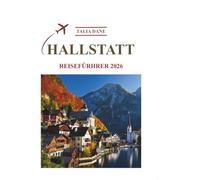 Hallstatt Reiseführer 2026: Top Einblicke,Essen,Tipps