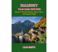 HALLSTATT TRAVEL GUIDE 2025-2026: Discover Timeless Beauty, Alpine Charm, and Lakeside Magic