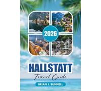 HALLSTATT TRAVEL GUIDE 2026: Discover Hallstatt's Top Attractions, Alpine Adventures, Lake Views, Budget Travel Tips & Perfect Vacation Plans